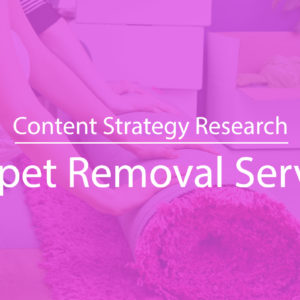 Content Strategy for Carpet Removal Service Lead Gen