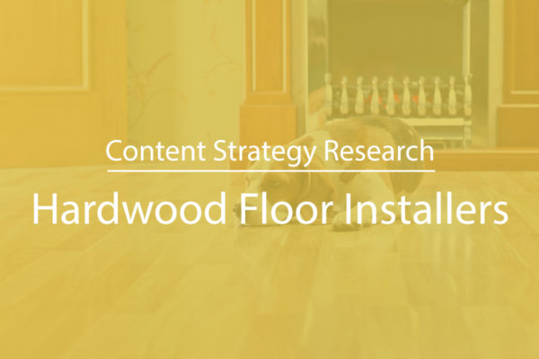 Content Strategy for Hardwood Floor Installer Lead Gen