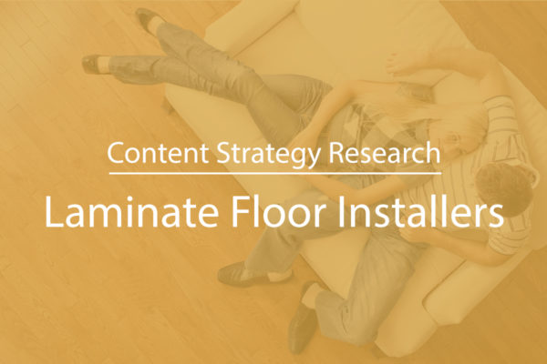 Content Strategy for Laminate Floor Installer Lead Gen