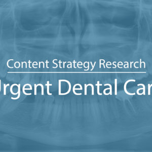 Content Strategy for Urgent Dental Care Near Me